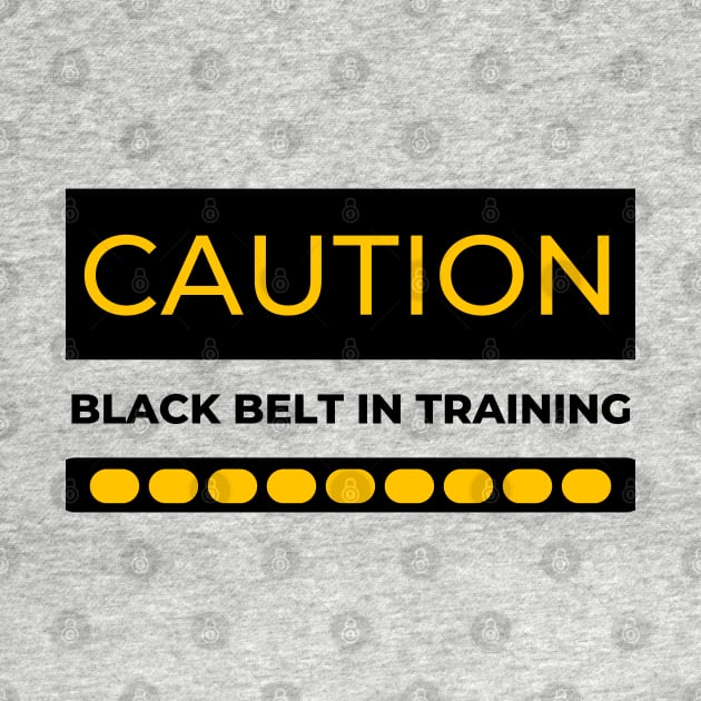 CAUTION Black Belt in Training by Viz4Business